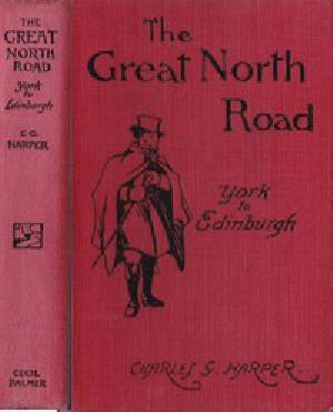 [Gutenberg 47239] • The Great North Road, the Old Mail Road to Scotland: York to Edinburgh